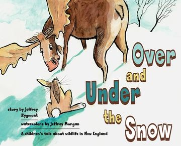 portada Under and Over the Snow: A children's tale about wildlife in New England 