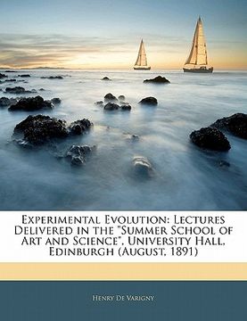 portada experimental evolution: lectures delivered in the "summer school of art and science," university hall, edinburgh (august, 1891)