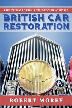 portada The Philosophy and Psycology of British Car Restoration (en Inglés)