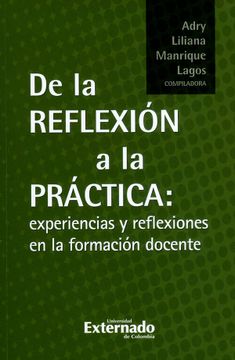portada De la Reflexión a la Práctica: Experiencias y Reflexiones en la Formación Docente (in Spanish)