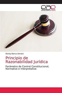 portada Principio de Razonabilidad Jurídica: Parámetro de Control Constitucional, Normativo e Interpretativo (in Spanish)