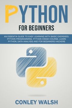 portada Python for beginners: an essential guide to learn with basic exercises: Python programming crash course for data analysis and for beginner h