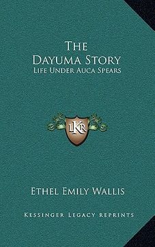 portada the dayuma story: life under auca spears