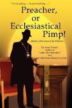 portada preacher, or ecclesiastical pimp!: .....beware of the leaven of the pharisees..... (en Inglés)