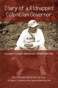 portada diary of a kidnapped colombian governor: a journey toward nonviolent transformation