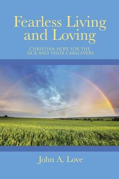 portada Fearless Living and Loving: Christian Hope for the Sick and Their Caregivers (in English)