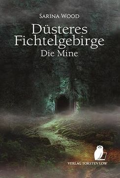 portada Düsteres Fichtelgebirge - die Mine (en Alemán)