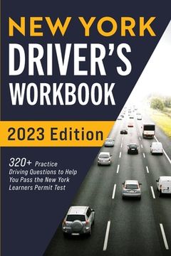 portada New York Driver's Workbook: 320+ Practice Driving Questions to Help You Pass the New York Learner's Permit Test 