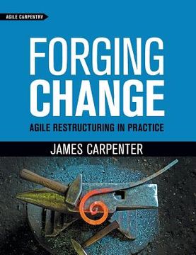 portada Forging Change: Agile Restructuring In Practice (en Inglés)