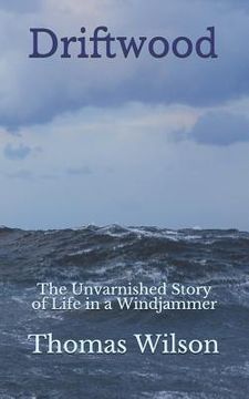 portada Driftwood: The Unvarnished Story of Life in a Windjammer (en Inglés)