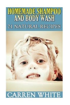 portada Homemade Shampoo and Body Wash: 21 Natural Recipes: (Essential Oils, Aromatherapy) (Essential Oils Book)