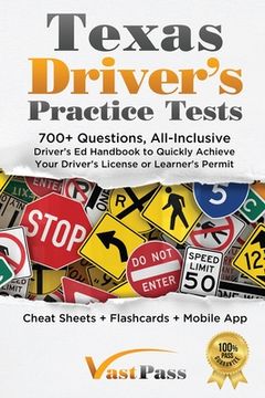 portada Texas Driver'S Practice Tests: 700+ Questions, All-Inclusive Driver'S ed Handbook to Quickly Achieve Your Driver'S License or Learner'S Permit (Cheat Sheets + Digital Flashcards + Mobile App) (en Inglés)