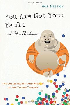 portada You Are Not Your Fault and Other Revelations: The Collected Wit and Wisdom of Wes "Scoop" Nisker