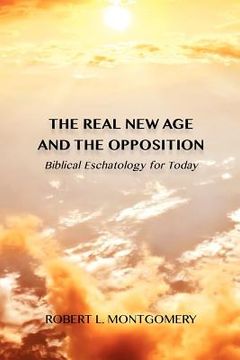 portada the real new age and the opposition: biblical eschatology for today (in English)