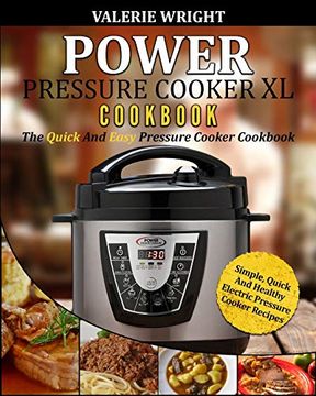 portada Power Pressure Cooker xl Cookbook: The Quick and Easy Pressure Cooker Cookbook - Simple, Quick and Healthy Electric Pressure Cooker Recipes 
