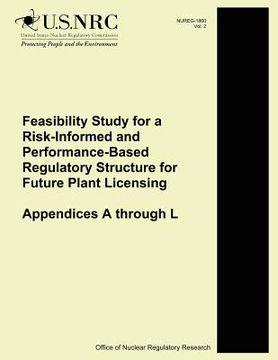 portada Feasibility Study for a Risk-Informed and Performance-Based Regulatory Structure for Future Plant Licensing: Appendices A through L (en Inglés)
