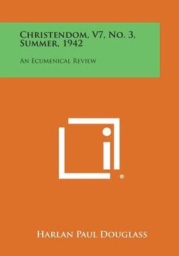portada Christendom, V7, No. 3, Summer, 1942: An Ecumenical Review (en Inglés)