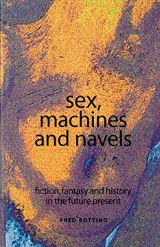 portada Sex, Machines and Navels: Fiction, Fantasy and History in the Future Present (en Inglés)