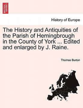 portada the history and antiquities of the parish of hemingbrough in the county of york ... edited and enlarged by j. raine. (en Inglés)