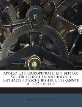portada Apollo Der Leukopetraer: Ein Beitrag Zur Griechischen Anthologie Enthaltend Sechs Bisher Unbekannte Alte Gedichte (in English)