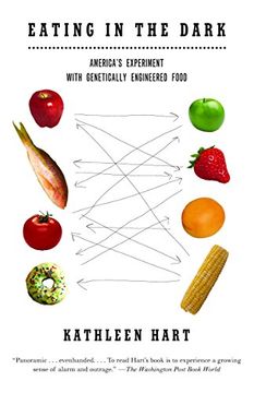 portada Eating in the Dark: America's Experiment With Genetically Engineered Food (en Inglés)