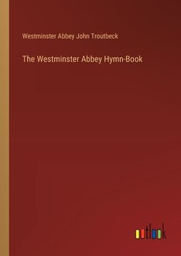 portada The Westminster Abbey Hymn-Book (en Inglés)