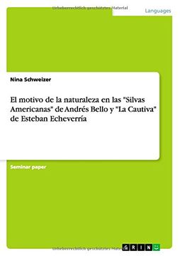 portada El Motivo de la Naturaleza en las "Silvas Americanas" de Andrés Bello y "la Cautiva" de Esteban Echeverría