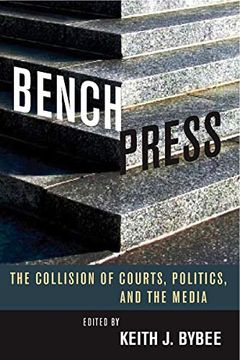 portada Bench Press: The Collision of Courts, Politics, and the Media (Stanford Studies in law and Politics) (in English)