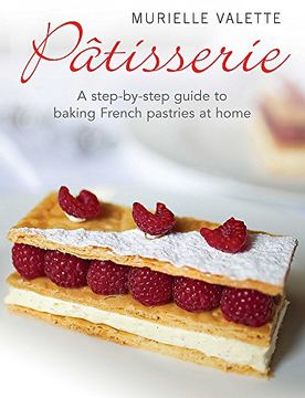 portada Patisserie: A Step-by-step Guide to Baking French Pastries at Home