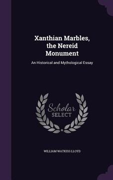 portada Xanthian Marbles, the Nereid Monument: An Historical and Mythological Essay (en Inglés)