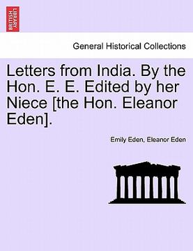 portada letters from india. by the hon. e. e. edited by her niece [the hon. eleanor eden]. (in English)