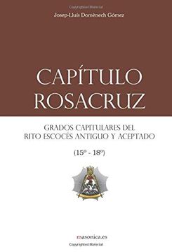 portada Capítulo Rosacruz: Grados Capitulares del Rito Escocés Antiguo y Aceptado 15-18