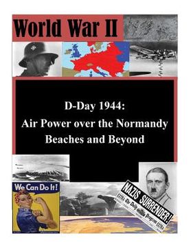 portada D-Day 1944: Air Power over the Normandy Beaches and Beyond (en Inglés)