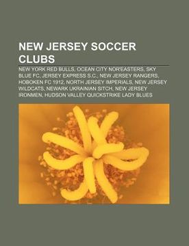 portada new jersey soccer clubs: new york red bulls, ocean city nor'easters, sky blue fc, jersey express s.c., new jersey rangers, hoboken fc 1912