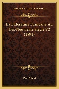 portada La Litterature Francaise Au Dix-Neuvieme Siecle V2 (1891) (en Francés)