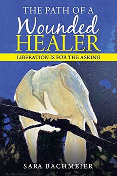 portada The Path of a Wounded Healer: Liberation is for the Asking 