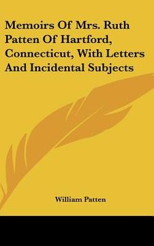 portada memoirs of mrs. ruth patten of hartford, connecticut, with letters and incidental subjects (en Inglés)
