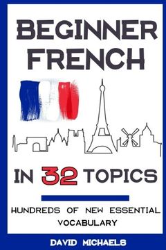 portada Beginner French in 32 Topics: Learn 100's of New Essential Vocabulary