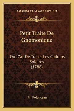 portada Petit Traite De Gnomonique: Ou L'Art De Tracer Les Cadrans Solaires (1788) (en Francés)