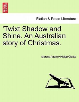 portada twixt shadow and shine. an australian story of christmas. (en Inglés)