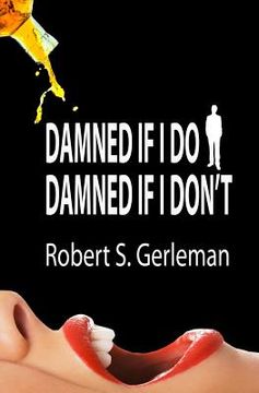 portada Damned If I Do, Damned If I Don't (in English)