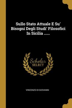 portada Sullo Stato Attuale E Su' Bisogni Degli Studi' Filosofici In Sicilia ...... (en Italiano)