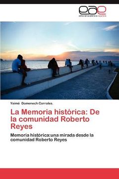 portada la memoria hist rica: de la comunidad roberto reyes (in English)