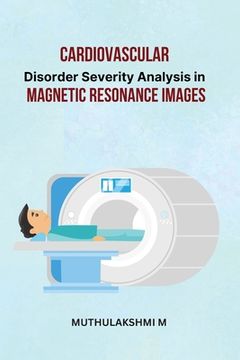 portada Cardiovascular Disorder Severity Analysis in Magnetic Resonance Images (en Inglés)
