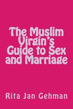 portada The Muslim Virgin's Guide to Sex and Marriage (in English)