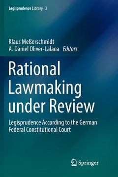 portada Rational Lawmaking Under Review: Legisprudence According to the German Federal Constitutional Court (in English)