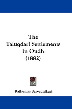 portada the taluqdari settlements in oudh (1882) (in English)