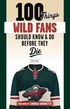 portada 100 Things Wild Fans Should Know & Do Before They Die (en Inglés)