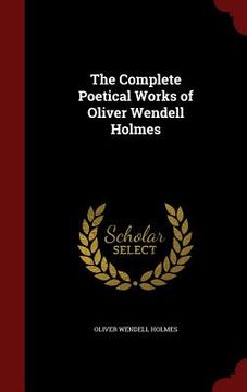 portada The Complete Poetical Works of Oliver Wendell Holmes (en Inglés)