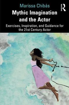 portada Mythic Imagination and the Actor: Exercises, Inspiration, and Guidance for the 21St Century Actor (in English)